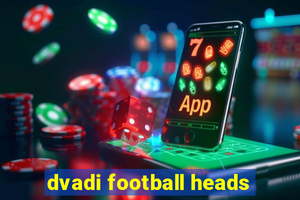 dvadi football heads